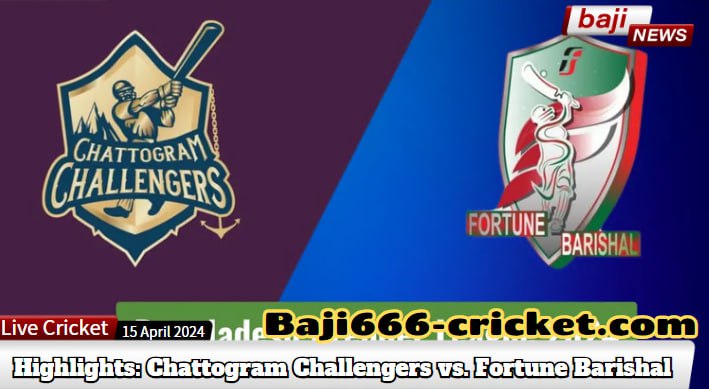 BPL 2024 Highlights: Chattogram Challengers vs. Fortune Barishal